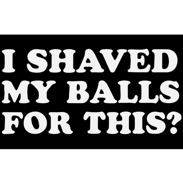 I Shaved My Balls For This Bumper Sticker