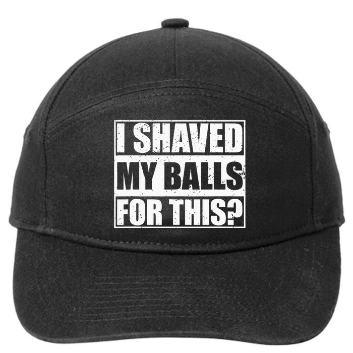 I Shaved My Balls For This 7-Panel Snapback Hat