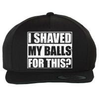 I Shaved My Balls For This Wool Snapback Cap