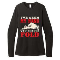 I've Seen My Hand You Should Fold Poker Card Player Casino Womens CVC Long Sleeve Shirt