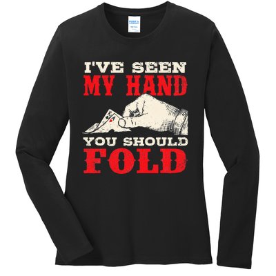 I've Seen My Hand You Should Fold Poker Card Player Casino Ladies Long Sleeve Shirt