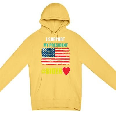 I Support My President Joe Biden Supporters Gift Premium Pullover Hoodie