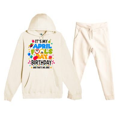 It S My April Fool S Day Birthday And Thats No Joke Funny Premium Hooded Sweatsuit Set