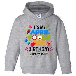 It S My April Fool S Day Birthday And Thats No Joke Funny Toddler Hoodie