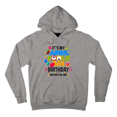 It S My April Fool S Day Birthday And Thats No Joke Funny Tall Hoodie