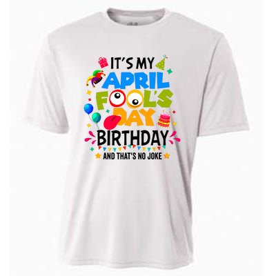 It S My April Fool S Day Birthday And Thats No Joke Funny Cooling Performance Crew T-Shirt