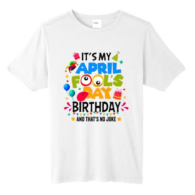 It S My April Fool S Day Birthday And Thats No Joke Funny Tall Fusion ChromaSoft Performance T-Shirt