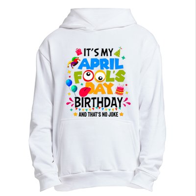 It S My April Fool S Day Birthday And Thats No Joke Funny Urban Pullover Hoodie