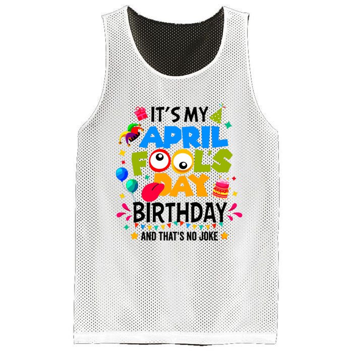 It S My April Fool S Day Birthday And Thats No Joke Funny Mesh Reversible Basketball Jersey Tank