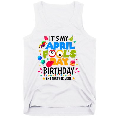 It S My April Fool S Day Birthday And Thats No Joke Funny Tank Top