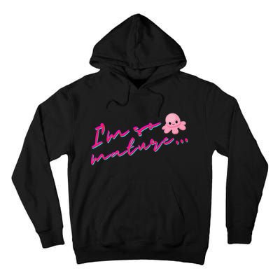 I'm So Mature Octopus Tall Hoodie