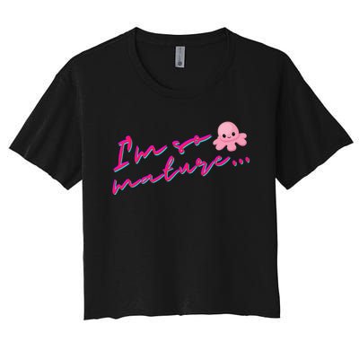 I'm So Mature Octopus Women's Crop Top Tee