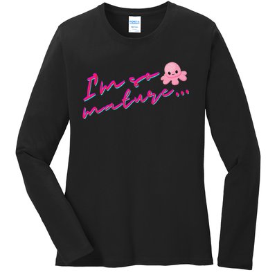 I'm So Mature Octopus Ladies Long Sleeve Shirt