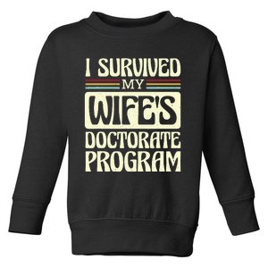 I Survived My Wifes Doctorate Program Toddler Sweatshirt