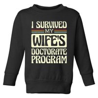 I Survived My Wifes Doctorate Program Toddler Sweatshirt