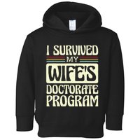 I Survived My Wifes Doctorate Program Toddler Hoodie