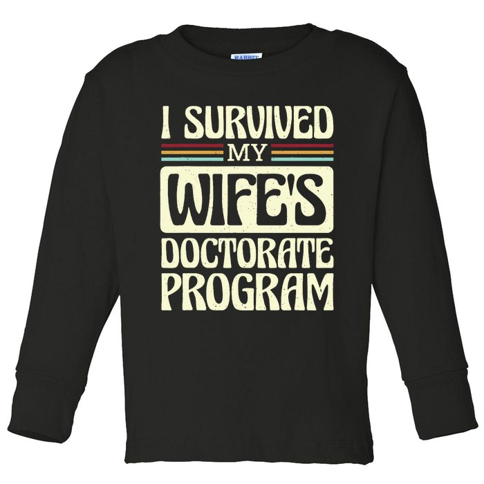 I Survived My Wifes Doctorate Program Toddler Long Sleeve Shirt