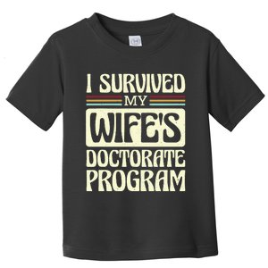 I Survived My Wifes Doctorate Program Toddler T-Shirt