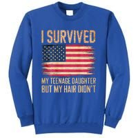 I Survived My Teenage Daughter FatherS Day Tall Sweatshirt