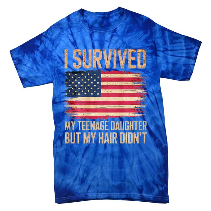 I Survived My Teenage Daughter FatherS Day Tie-Dye T-Shirt