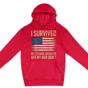 I Survived My Teenage Daughter FatherS Day Premium Pullover Hoodie