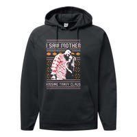 I saw mother kissing travy claus  Performance Fleece Hoodie