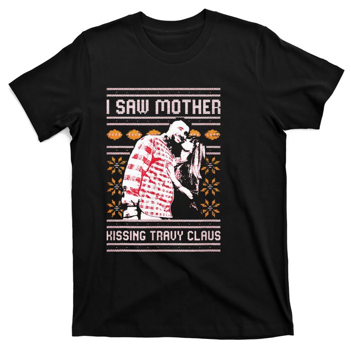 I saw mother kissing travy claus  T-Shirt