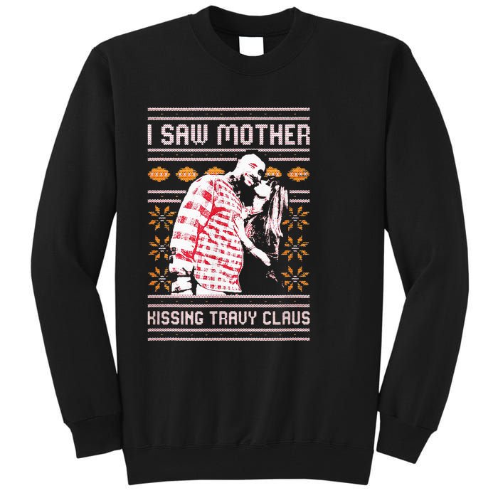 I saw mother kissing travy claus  Tall Sweatshirt