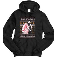 I saw mother kissing travy claus  Tie Dye Hoodie