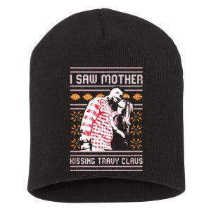 I saw mother kissing travy claus  Short Acrylic Beanie