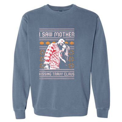 I saw mother kissing travy claus  Garment-Dyed Sweatshirt