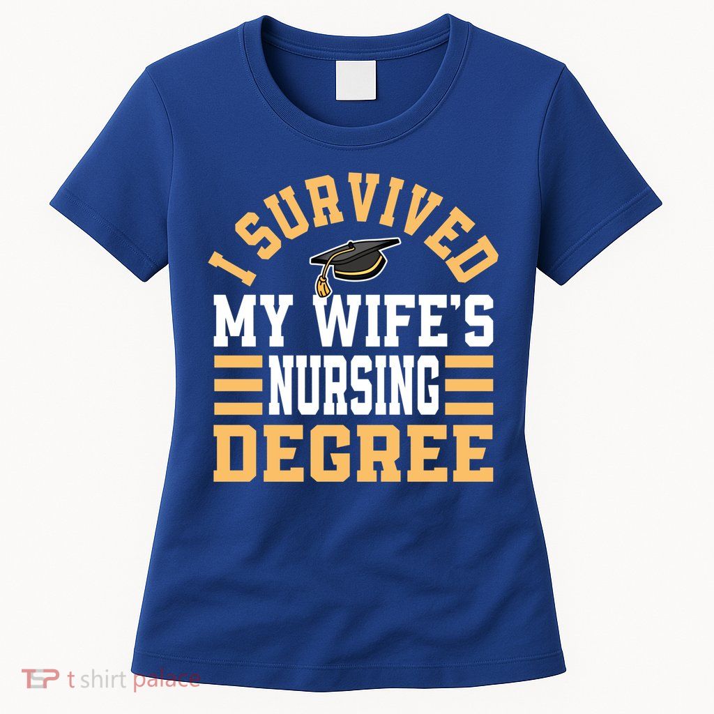 I Survived My Wife’s Nursing Degree Cna Lpn Nurse Cute Gift Womens T-Shirt
