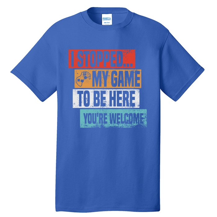 I Stopped My Game To Be Here Gaming Funny Gamer Vintage Cute Gift Tall T-Shirt