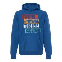 I Stopped My Game To Be Here Gaming Funny Gamer Vintage Cute Gift Premium Hoodie