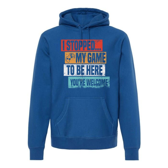 I Stopped My Game To Be Here Gaming Funny Gamer Vintage Cute Gift Premium Hoodie