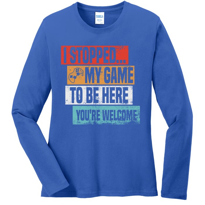 I Stopped My Game To Be Here Gaming Funny Gamer Vintage Cute Gift Ladies Long Sleeve Shirt