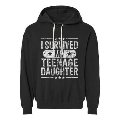 I Survived My Teenage Daughter Teenager Funny Dad Mom Garment-Dyed Fleece Hoodie