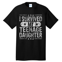 I Survived My Teenage Daughter Teenager Funny Dad Mom Tall T-Shirt