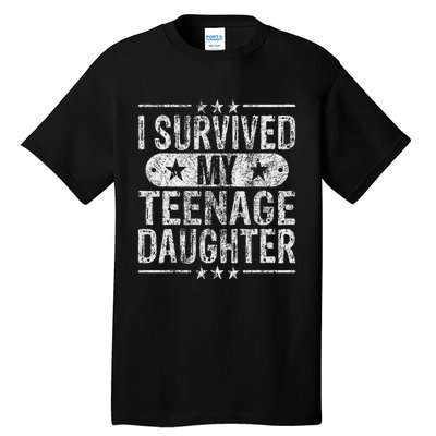 I Survived My Teenage Daughter Teenager Funny Dad Mom Tall T-Shirt