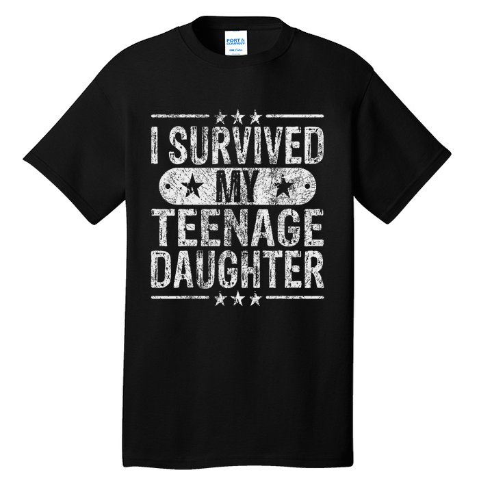 I Survived My Teenage Daughter Teenager Funny Dad Mom Tall T-Shirt