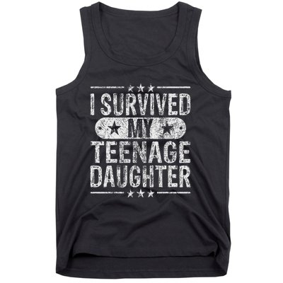 I Survived My Teenage Daughter Teenager Funny Dad Mom Tank Top