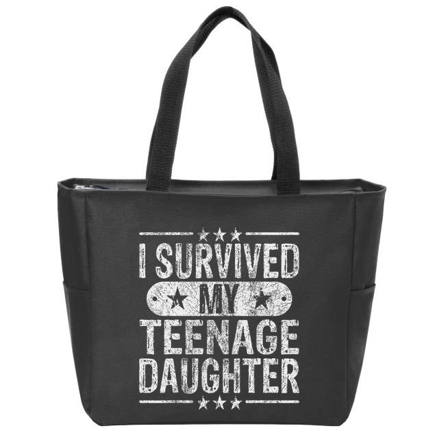 I Survived My Teenage Daughter Teenager Funny Dad Mom Zip Tote Bag