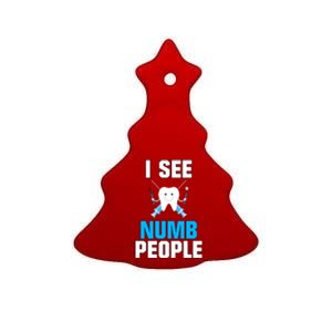 I See Numb People Oral Surgeon Orthadontist Tooth Fairy Meaningful Gift Ceramic Tree Ornament