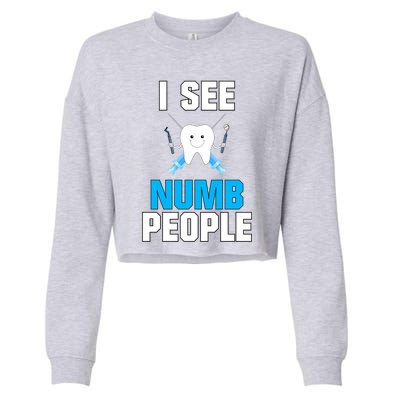 I See Numb People Oral Surgeon Orthadontist Tooth Fairy Meaningful Gift Cropped Pullover Crew