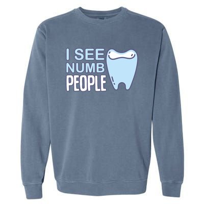 I See Numb People Tooth Dental Fairy Cute Gift Garment-Dyed Sweatshirt