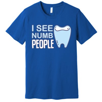 I See Numb People Tooth Dental Fairy Cute Gift Premium T-Shirt