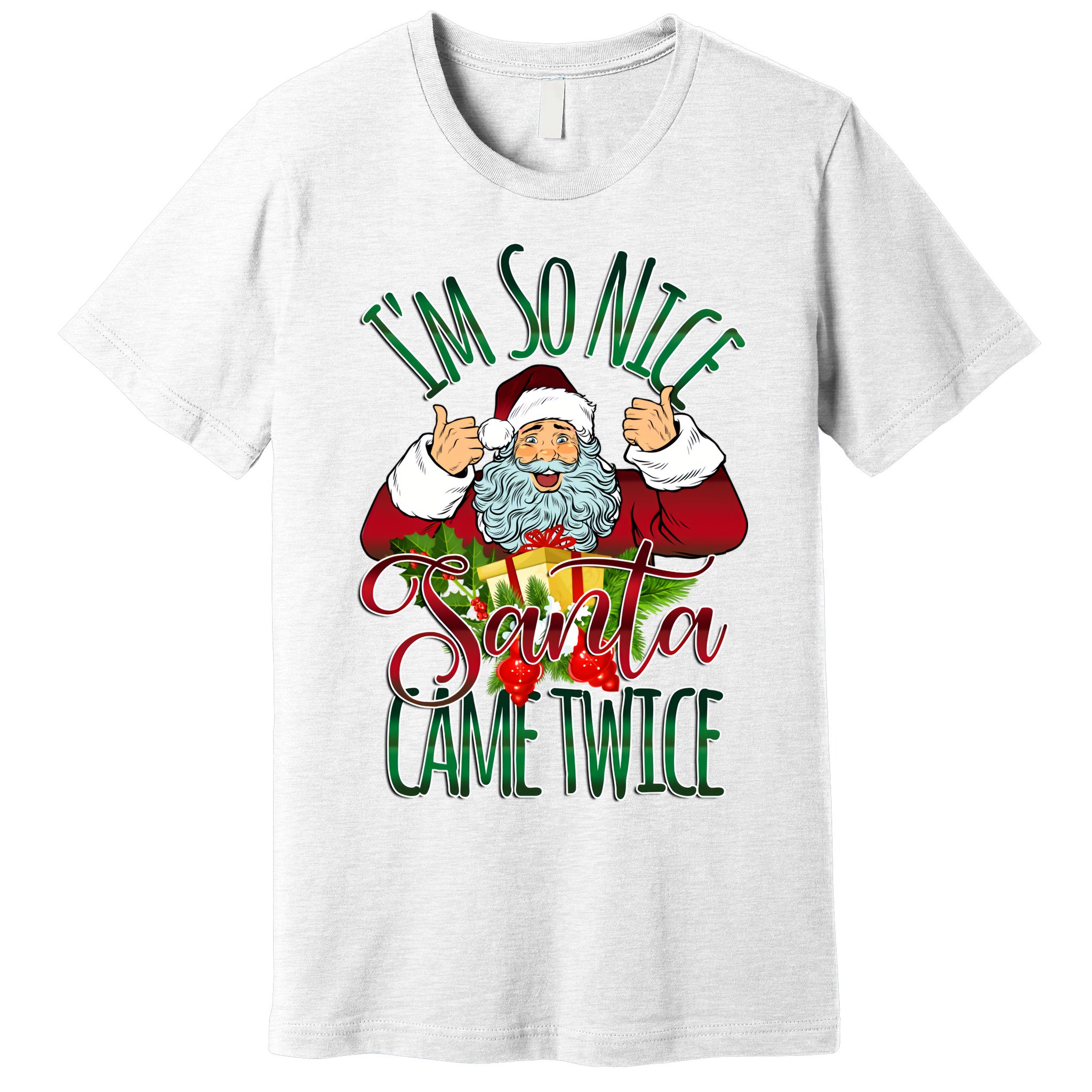 IM So Nice Santa Came Twice Ugly Christmas Premium T-Shirt