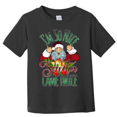 IM So Nice Santa Came Twice Ugly Christmas Toddler T-Shirt