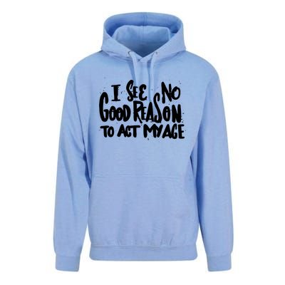 I See No Good Reason To Act My Age Unisex Surf Hoodie