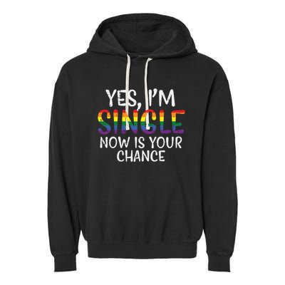 Im Single Now Is Your Chance Pride Month Gay Lesbian Lgbtq Great Gift Garment-Dyed Fleece Hoodie